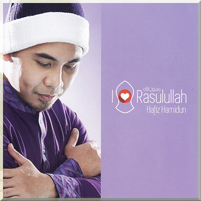 I LOVE RASULULLAH - Hafiz Hamidun (2015)