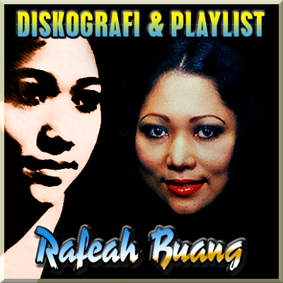 Diskografi & Playlist Rafeah Buang