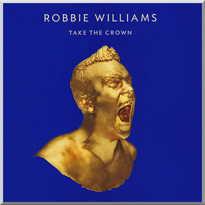 TAKE THE CROWN - Robbie Williams (2012)