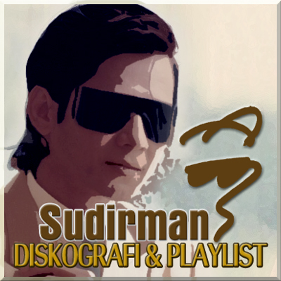 Diskografi & Playlist Sudirman
